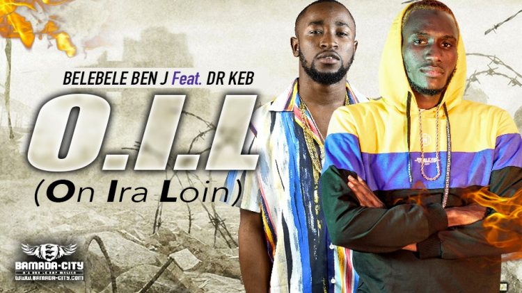 BELEBELE BEN J Feat. DR KEB - O.I.L(ON IRA LOIN) - Prod by DJINÈ MAIFA