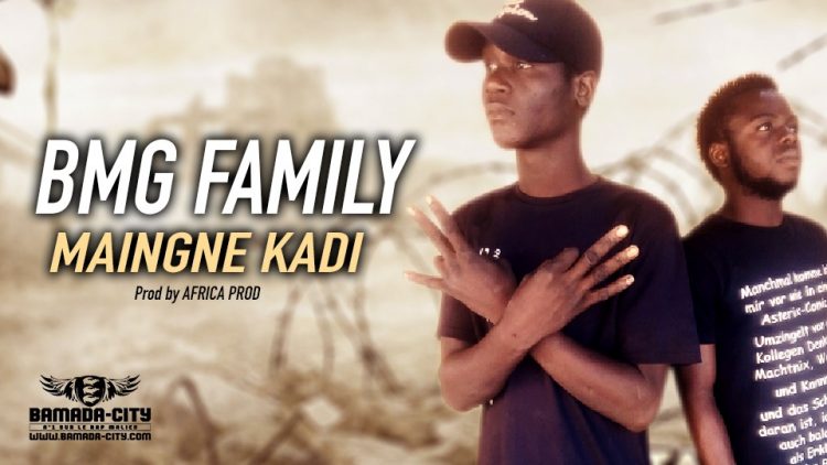BMG FAMILY - MAINGNE KADI - Prod by AFRICA PROD