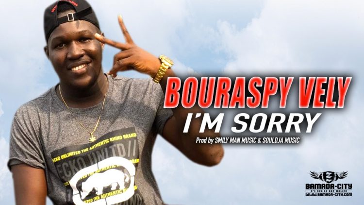 BOURASPY VELY - I'M SORRY - Prod by SMILY MAN MUSIC & SOULDJA MUSIC