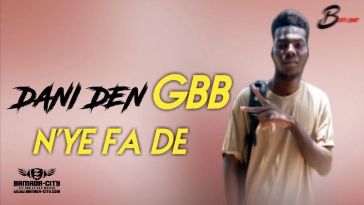 DANI DEN GBB - N'YE FA DE - Prod by LEZY ON THE BEAT