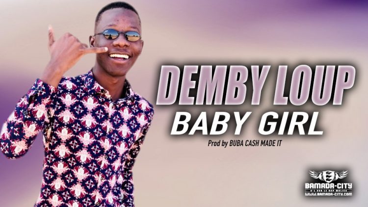 DEMBY LOUP - BABY GIRL - Prod by BUBA CASH MADE IT