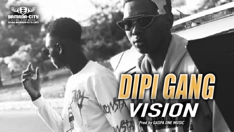 DIPI GANG - VISION - Prod by GASPA ONE MUSIC