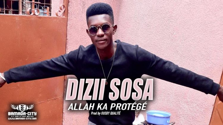 DIZII SOSA - ALLAH KA PROTÉGÉ - Prod by OUSBY QUALITÉ