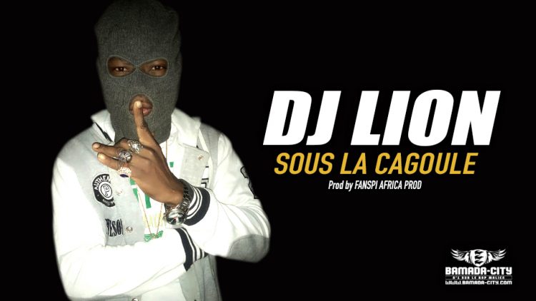 DJ LION - SOUS LA CAGOULE - Prod by FANSPI AFRICA PROD