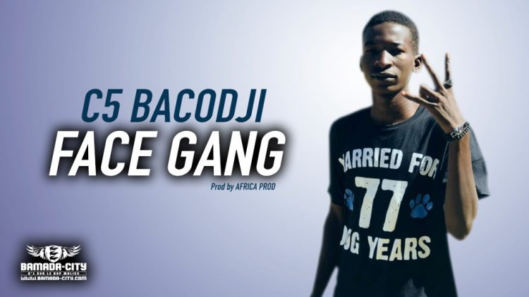 FACE GANG - C5 BACODJI - Prod by AFRICA PROD