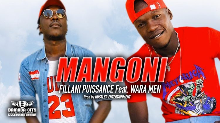 FILLANI PUISSANCE Feat. WARA MEN - MANGONI - Prod by HUSTLER ENTERTAINMENT