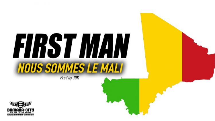 FIRST MAN - NOUS SOMMES LE MALI- Prod by JDK