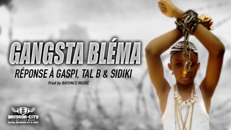 GANGSTA BLÉMA - RÉPONSE À GASPI, TAL B & SIDIKI - Prod by BAYONCE MUSIC