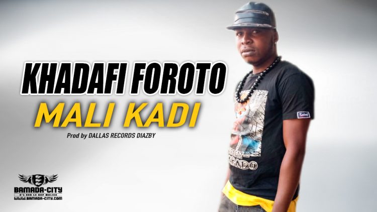 KHADAFI FOROTO - MALI KADI - Prod by DALLAS RECORDS DIAZBY