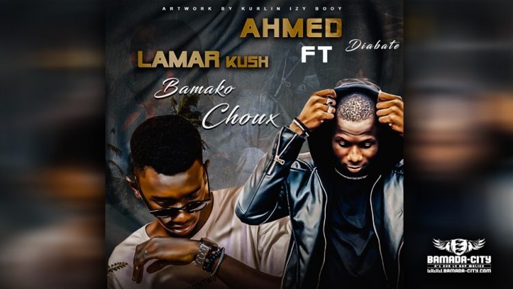 LAMAR KUSH Feat. AHMED DIABATÉ - BAMAKO CHOUX - Prod by THE MAN