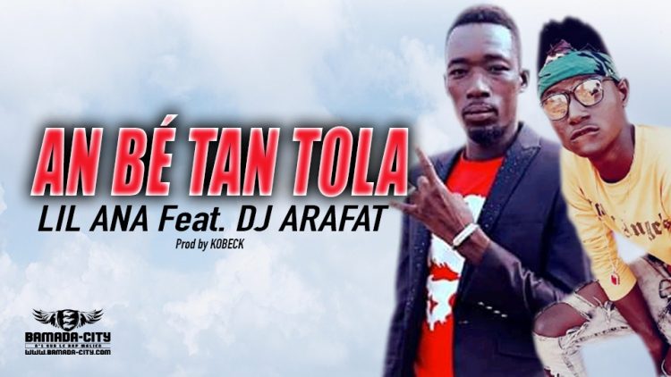 LIL ANA Feat. DJ ARAFAT - AN BÉ TAN TOLA - Prod by KOBECK