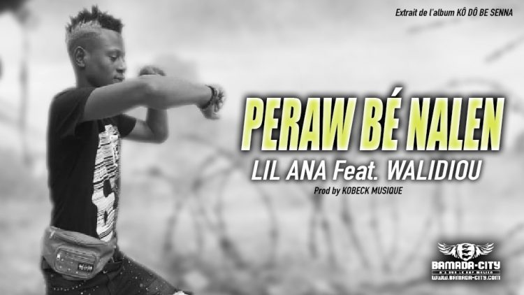 LIL ANA Feat. WALIDIOU - PERAW BÉ NALEN extrait de l'album KÔ DÔ BE SENNA - Prod by KOBECK MUSIQUE