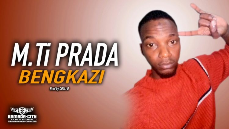 M.Ti PRADA - BENGKAZI - Prod by COUL-B