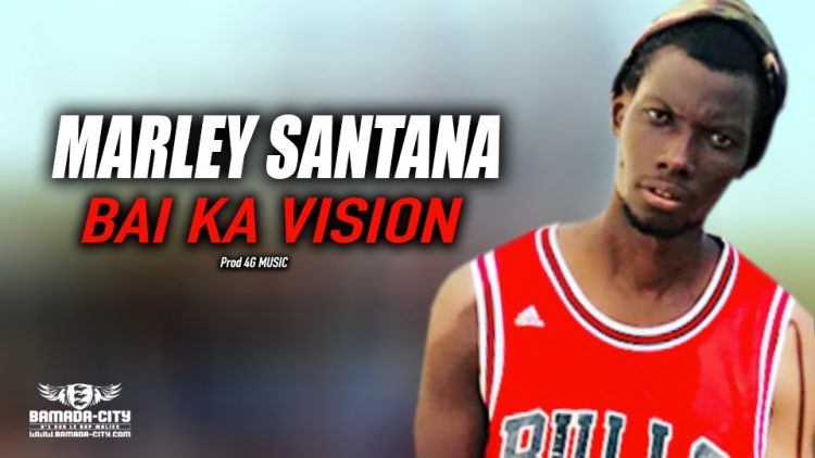 MARLEY SANTANA - BAI KA VISION - Prod 4G MUSIC