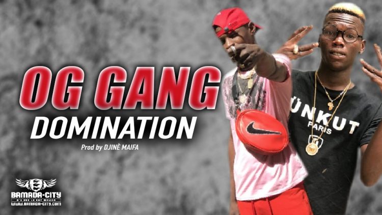 OG GANG - DOMINATION - Prod by DJINÈ MAIFA