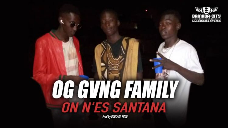 OG GVNG FAMILY - ON N'ES SANTANA - Prod by DOUCARA PROD