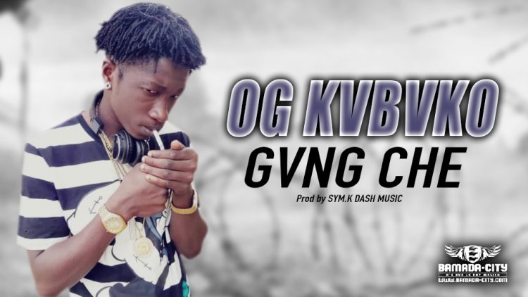 OG KVBVKO - GVNG CHE - Prod by SYM.K DASH MUSIC