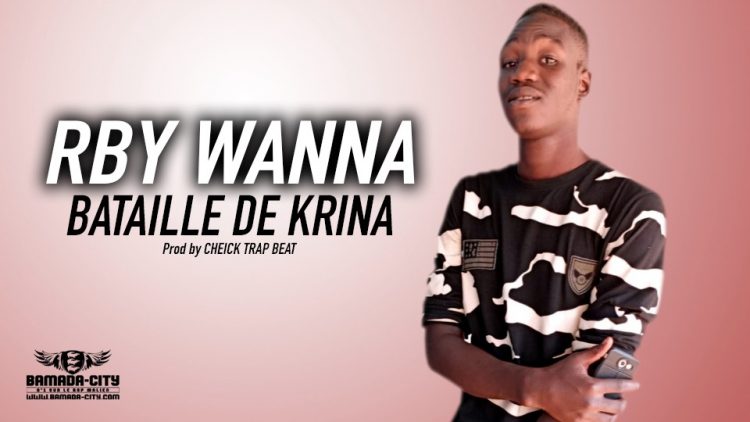 RBY WANNA - BATAILLE DE KRINA - Prod by CHEICK TRAP BEAT