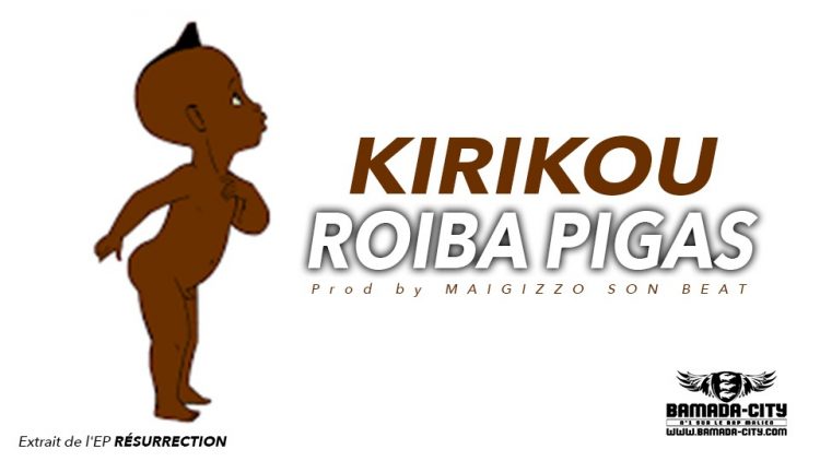 ROIBA PIGAS - KIRIKOU Extrait de l'EP RÉSURRECTION - Prod by MAIGIZZO SON BEAT