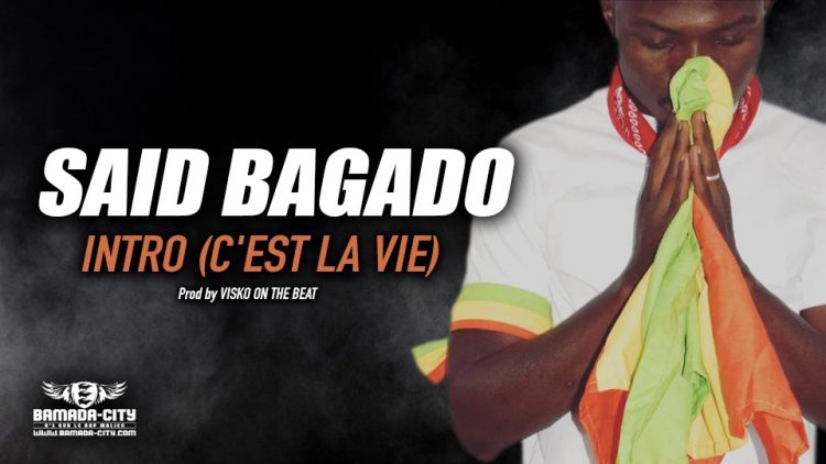 SAID BAGADO - INTRO (C'ESTLA VIE) - Prod by VISKO ON THE BEAT