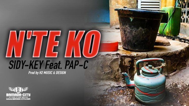 SIDY-KEY Feat. PAP-C - N'TE KO - Prod by H2 MUSIC & DESIGN