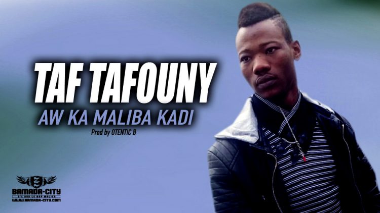 TAF TAFOUNY - AW KA MALIBA KADI - Prod by OTENTIC B