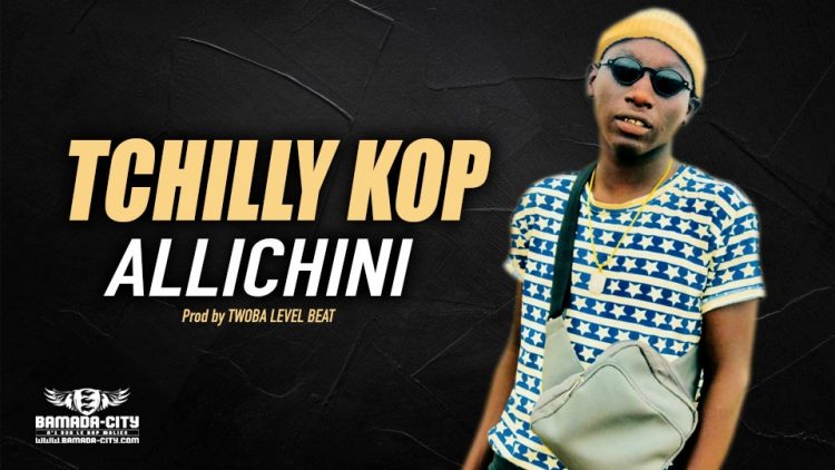 TCHILLY KOP - ALLICHINI - Prod by TWOBA LEVEL BEAT