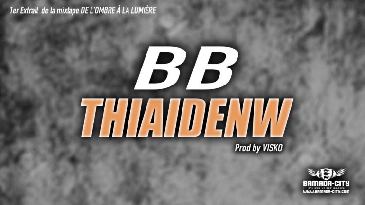 THIAIDENW - BB 1er Extrait de la mixtape DE L'OMBRE À LA LUMIÈRE Prod by VISKO