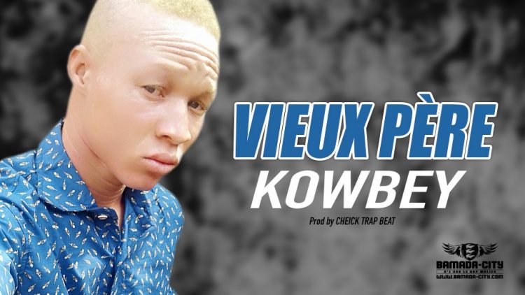 VIEUX PÈRE - KOWBEY - Prod by CHEICK TRAP BEAT