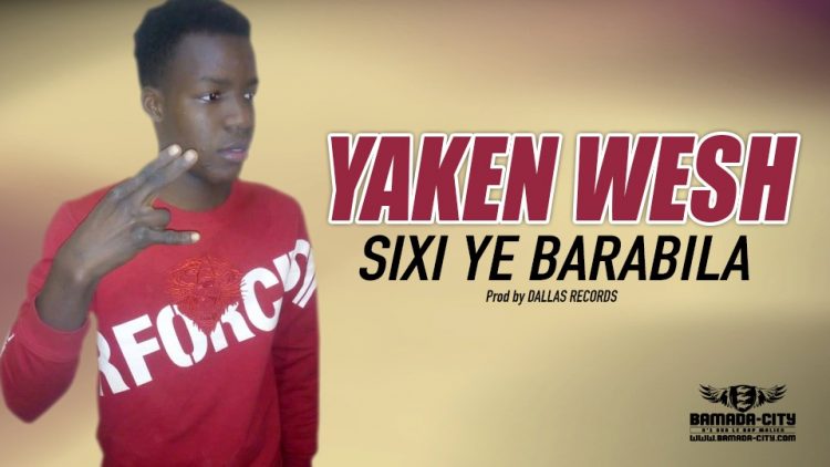 YAKEN WESH - SIXI YE BARABILA - Prod by DALLAS RECORDS