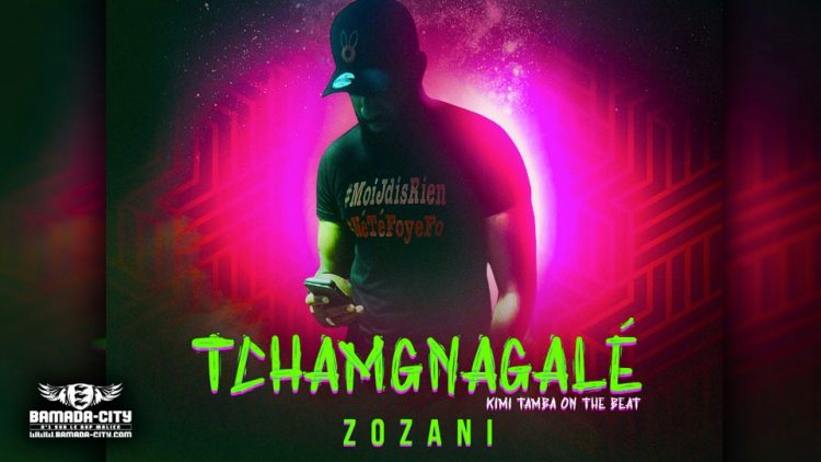 ZOZANI - TCHAMGNAGALÉ - Prod by KIMI TAMBA ON THE BEAT