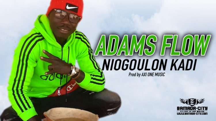 ADAMS FLOW - NIOGOULON KADI - Prod by AXI ONE MUSIC