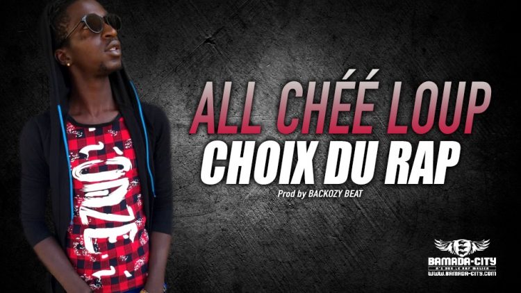 ALL CHÉÉ LOUP - CHOIX DU RAP - Prod by BACKOZY BEAT