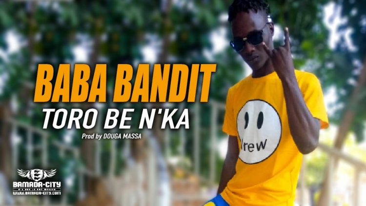 BABA BANDIT - TORO BE N'KA - Prod by DOUGA MASSA