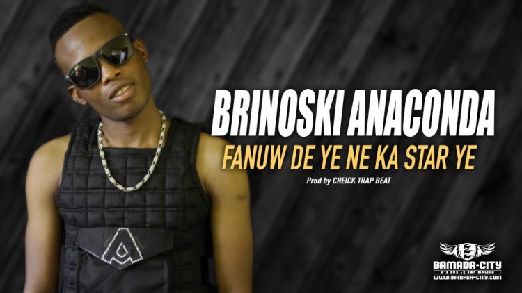 BRINOSKI ANACONDA - FANUW DE YE NE KA STAR YE - Prod by CHEICK TRAP BEAT