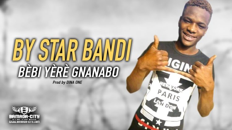 BY STAR BANDI - BÈBI YÈRÈ GNANABO - Prod by DINA ONE