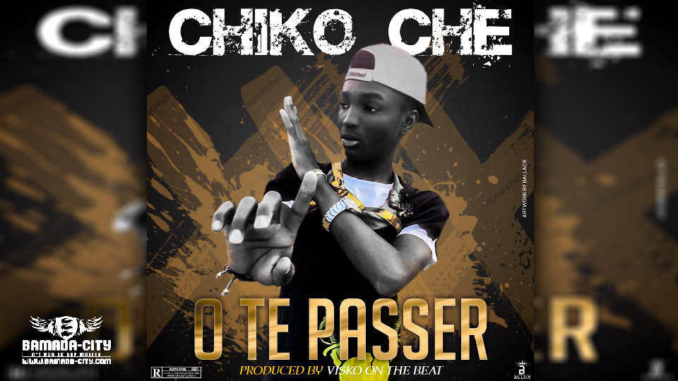 Chiko Rapper Boy CHIKO CHE – O TE PASSER – BAMADA-CITY