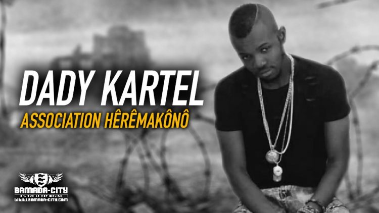 DADY KARTEL - ASSOCIATION HÊRÊMAKÔNÔ - Prod by DJINÈ MAIFA