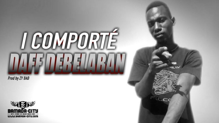 DAFF DEBELABAN - I COMPORTÉ - Prod by ZY BAB