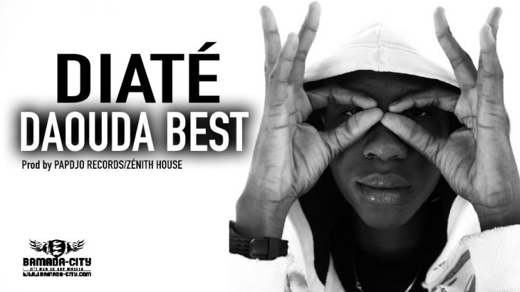 DAOUDA BEST - DIATÉ - Prod by PAPDJO RECORDS:ZÉNITH HOUSE