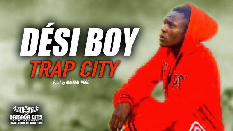 DÉSI BOY - TRAP CITY - Prod by AMADIAL PROD