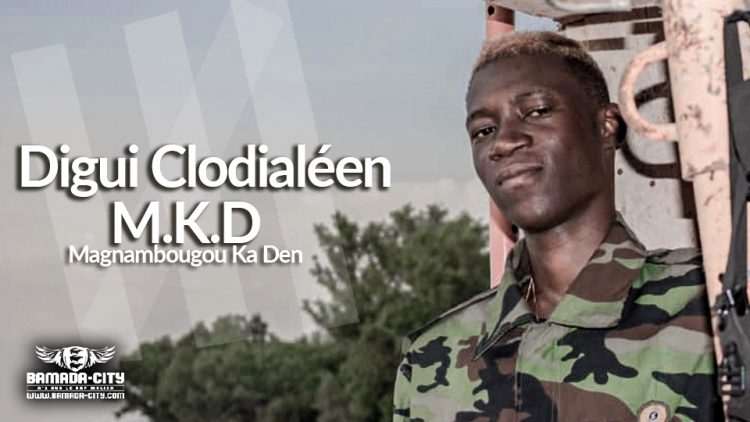 DIGUI CLODIALÉEN - MKD (MAGNAMBOUGOU KA DEN)