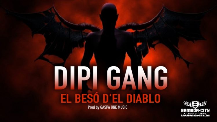 DIPI GANG - EL BESÓ D'EL DIABLO - Prod by GASPA ONE MUSIC