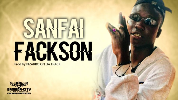 FACKSON - SANFAI - Prod by PIZARRO ON DA TRACK