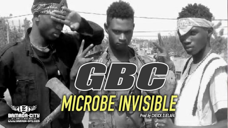 GBC - MICROBE INVISIBLE - Prod by CHEICK DJELAFA