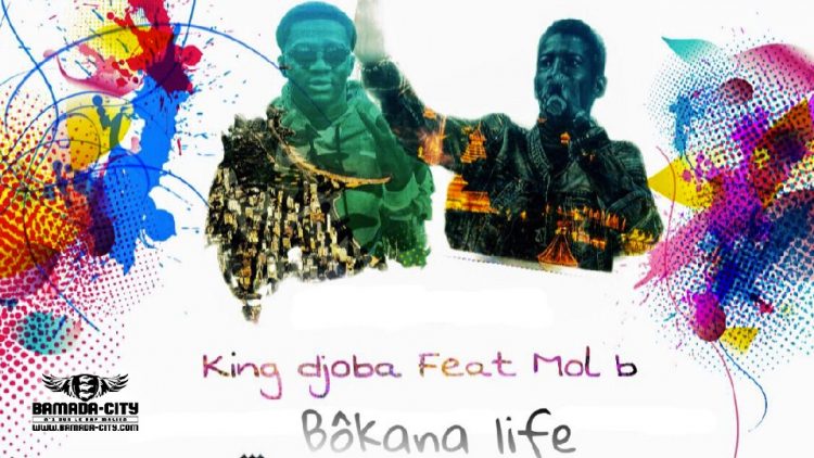 KING DJOBA Feat. MOL B - BÔKANA LIFE