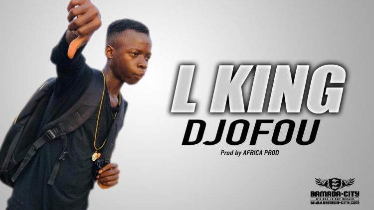 L KING - DJOFOU - Prod by AFRICA PROD