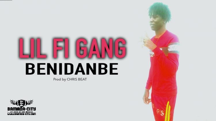 LIL FI GANG - BENIDANBE - Prod by CHRIS BEAT