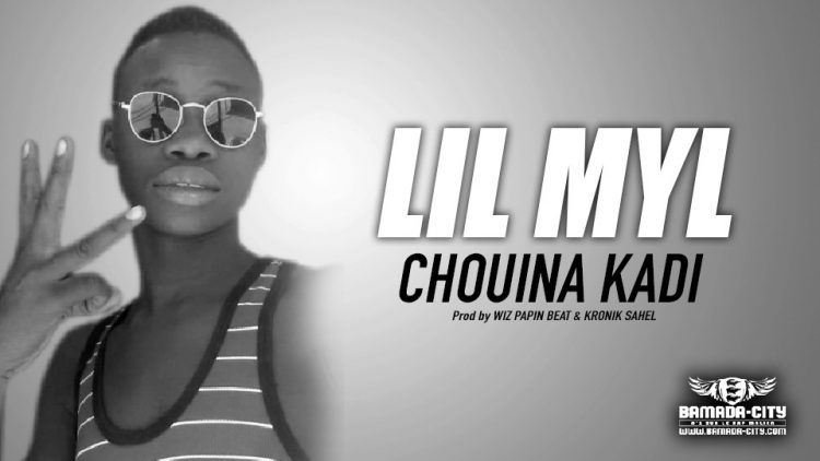 LIL MYL - CHOUINA KADI - Prod by WIZ PAPIN BEAT & KRONIK SAHEL