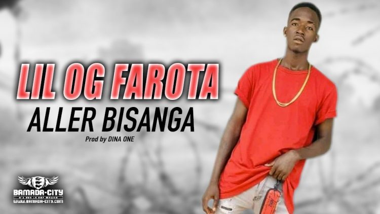 LIL OG FAROTA - ALLER BISANGA - Prod by DINA ONE
